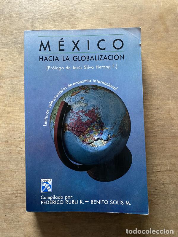 Livres d'occasion: Mexico hacia la globalizacion - Rubli K. Federico � Solis M. Benito