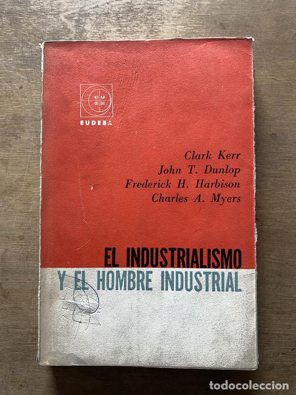Second hand books: El industrialismo y el hombre industrial - Kerr Clark; Dunlop John T.; Harbison Frederick H.; Myers