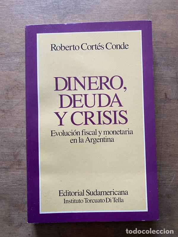 Second hand books: Dinero Deuda y Crisis - Cortes Conde Roberto