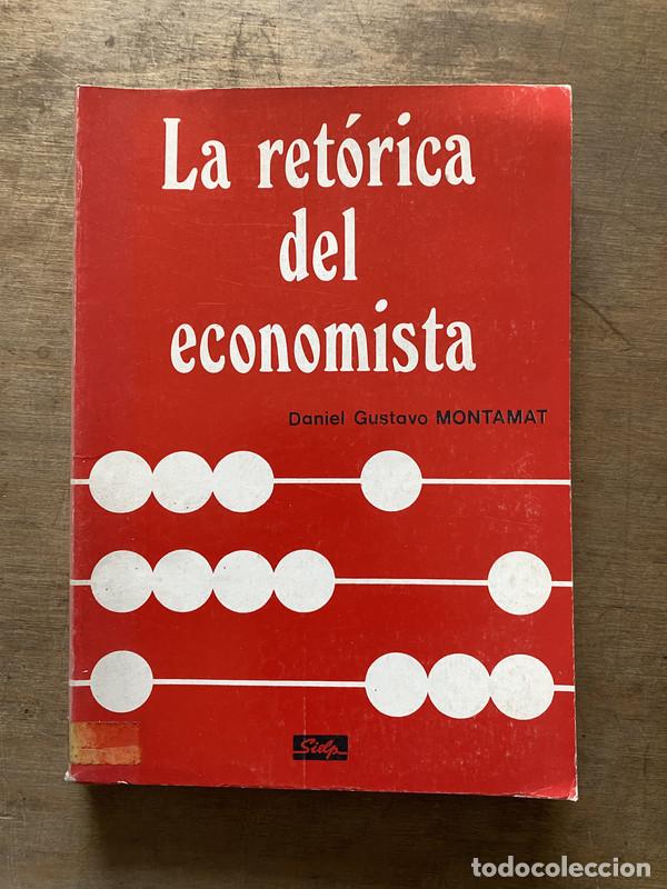 Libri di seconda mano: La retorica del economista - Montamat Daniel Gustavo