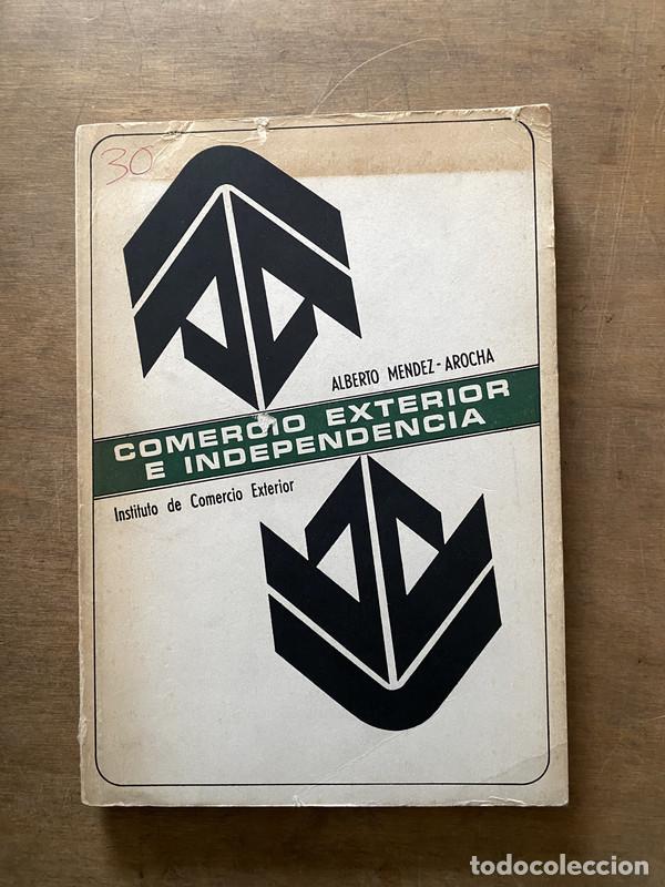 Second hand books: Comercio Exterior e Independencia - Mendez-Arocha Alberto