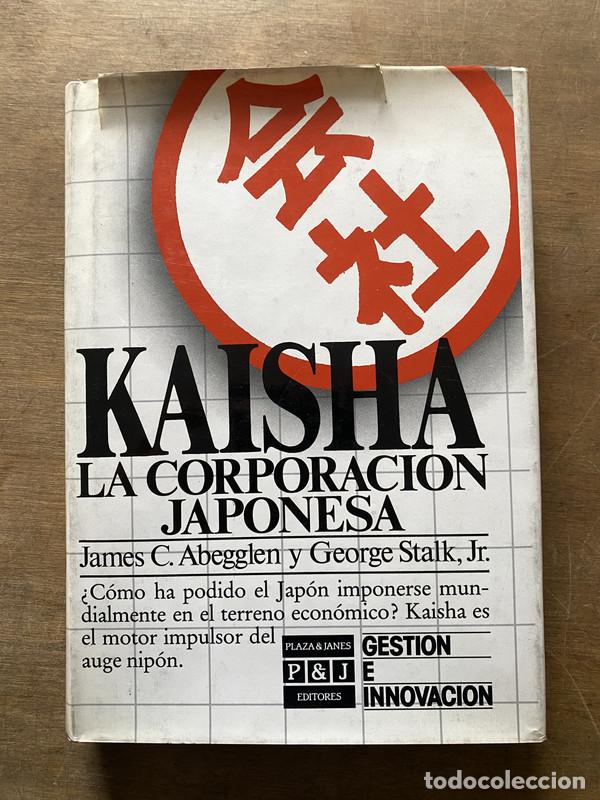 Second hand books: Kaisha. La corporacion japonesa - Abegglen James C. y Stalk George Jr.