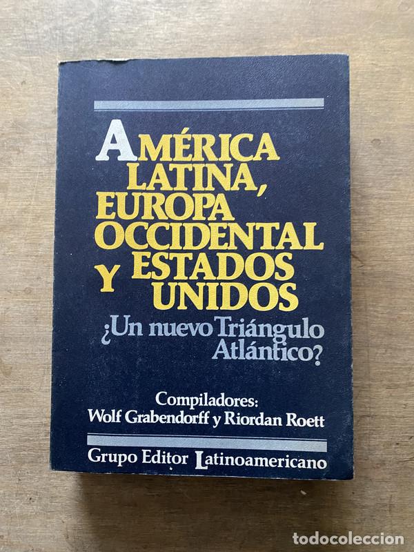 Libros de segunda mano: America Latina Europa Occidental y Estados Unidos - Grabendorff Wolf y Roett Riordan
