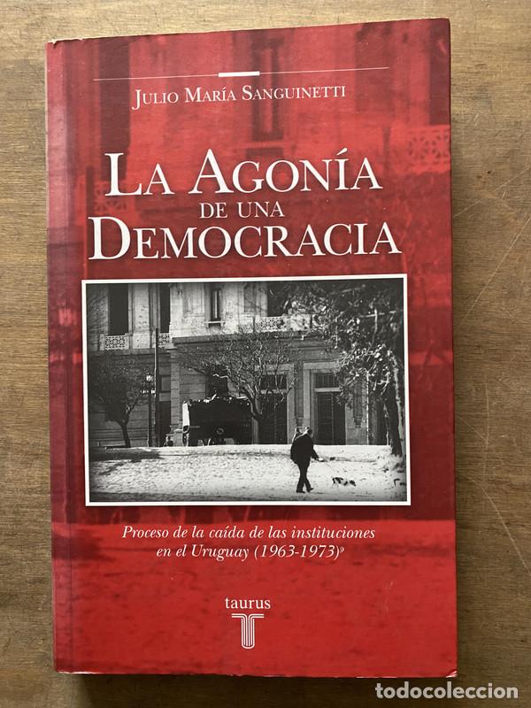 Libros de segunda mano: La Agonia de una Democracia - Sanguinetti Julio Maria