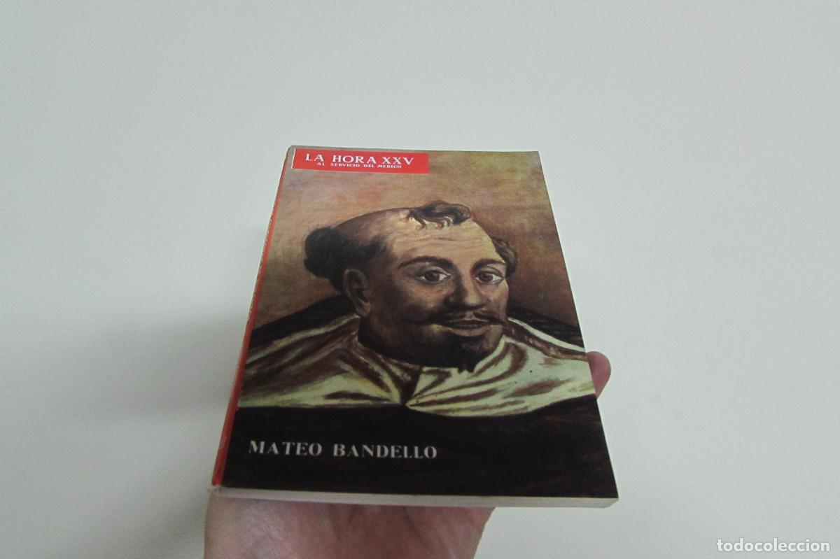 Libros de segunda mano: (Manzoni, Bandello, Cheyney) - LA HORA XXV. Al servicio del m&eacute;dico. MATEO BANDELLO