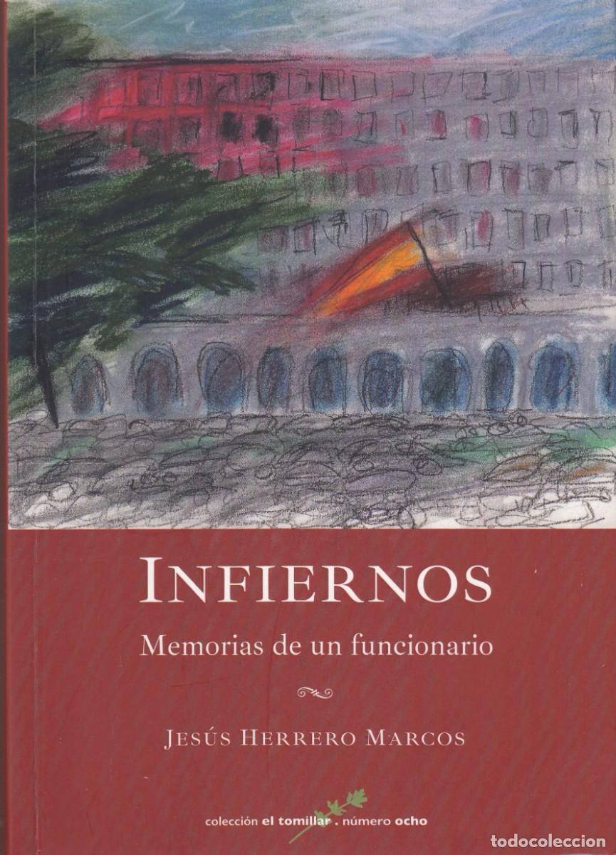 Libros de segunda mano: INFIERNOS. MEMORIAS DE UN FUNCIONARIO. JES&Uacute;S HERRERO. AEF