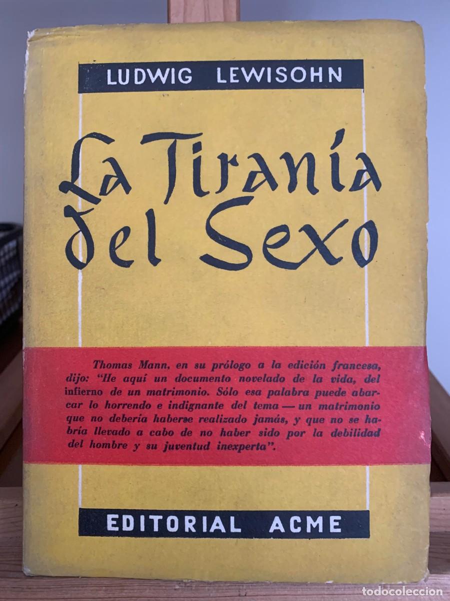 Libros de segunda mano: La Tiran&iacute;a del Sexo por Ludwig Lewisohn, Editorial Acme