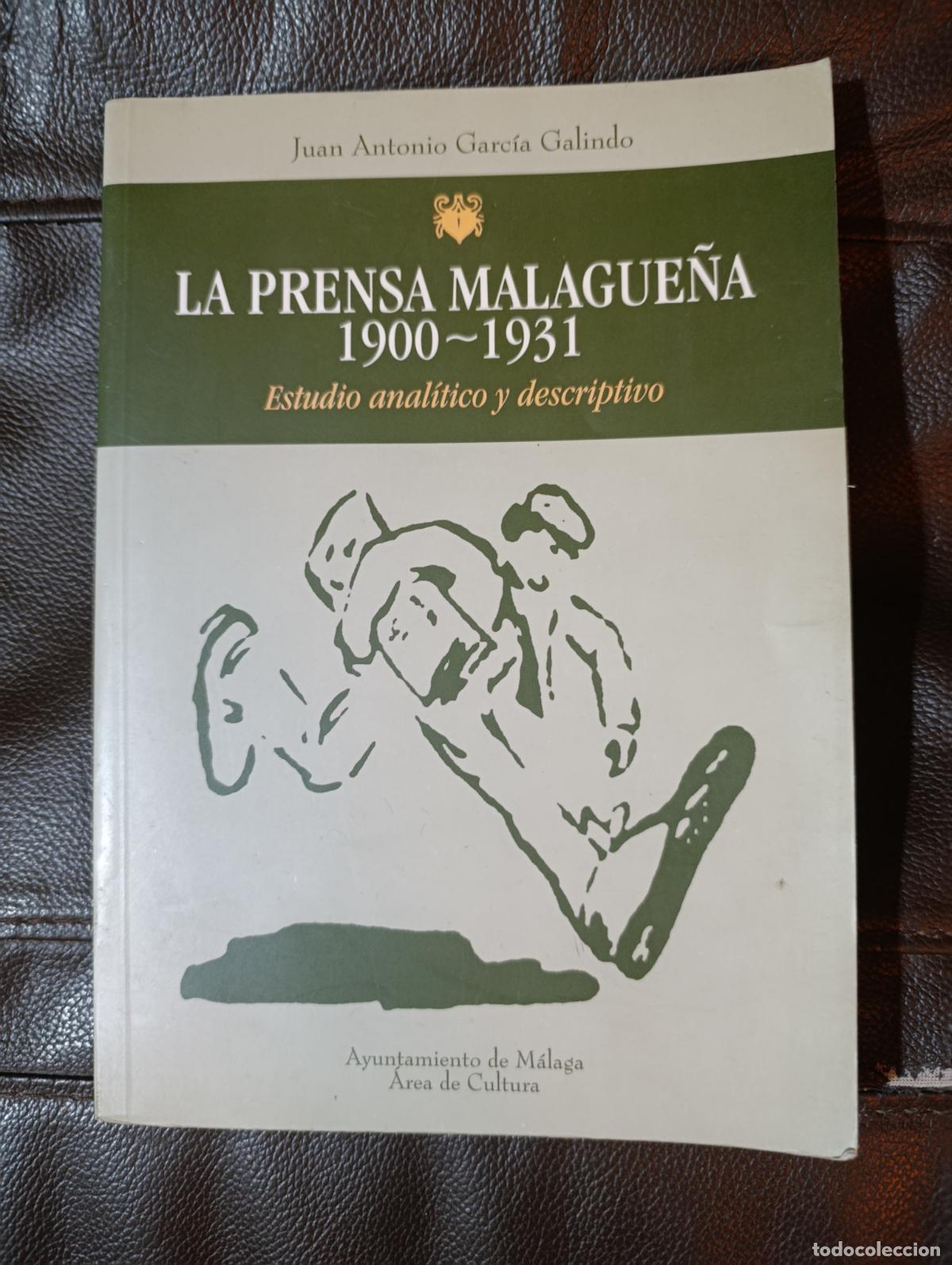 Libros de segunda mano: LA PRENSA MALAGUE&Ntilde;A 1900 1931 JUAN ANTONIO GARCIA GALINDO