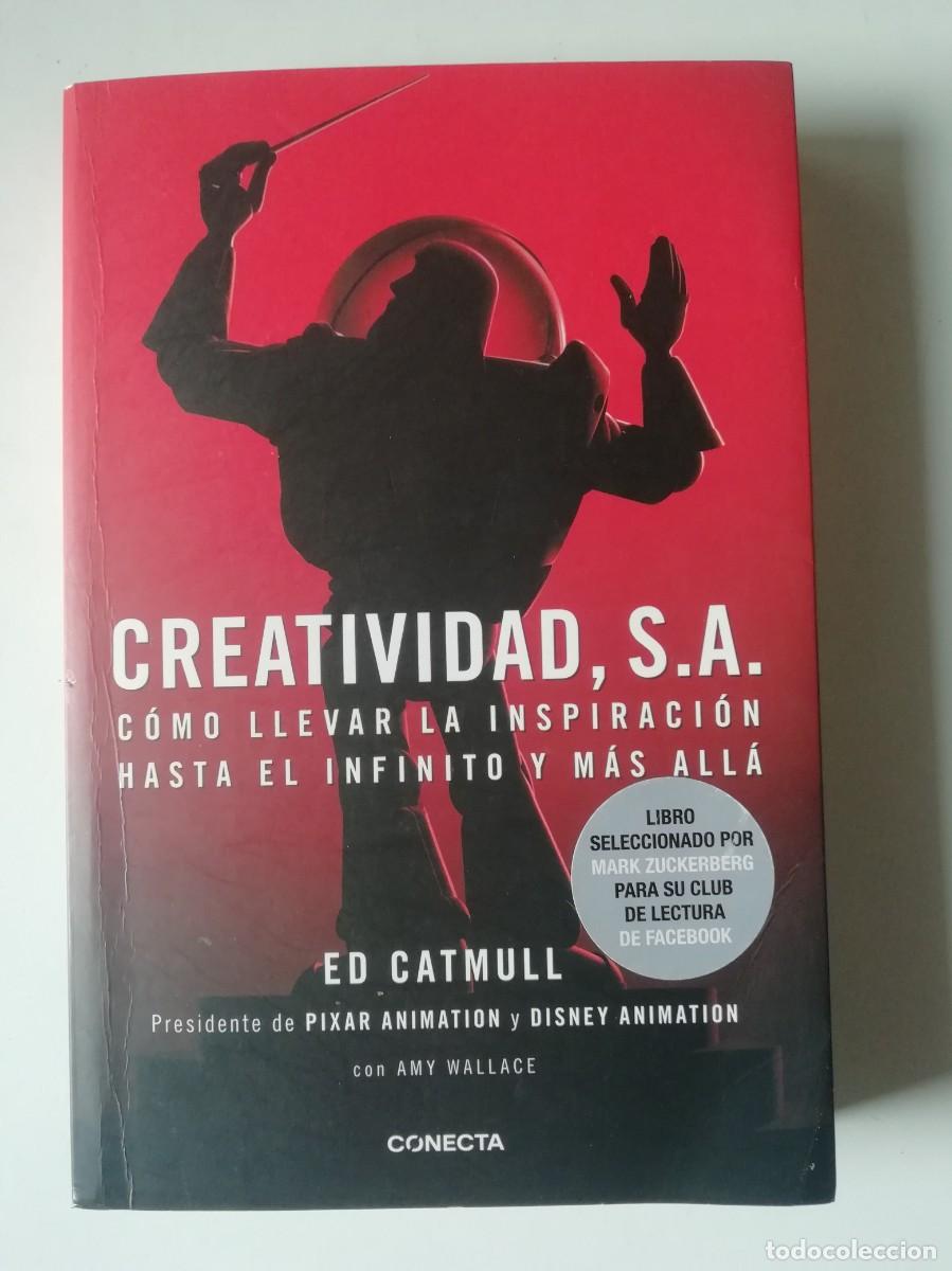 Libros de segunda mano: CREATIVIDAD S. A. C&Oacute;MO LLEVAR LA INSPIRACI&Oacute;N HASTA EL INFINITO Y M&Aacute;S ALL&Aacute; - ED CATMULL -