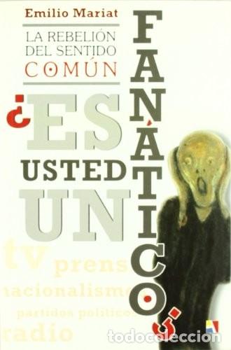 Libros de segunda mano: La Rebeli&oacute;n del Sentido Com&uacute;n: &iquest;Es Usted un Fanatico? - Mariat Garc&iacute;a, Emilio - Editorial Actas