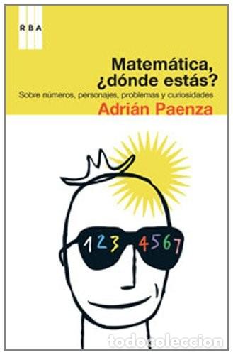 Libros de segunda mano: Matem&aacute;ticas, &iquest;Donde Estas? - Adri&aacute;n Paenza - Rba Libros - Divulgaci&oacute;n, 200