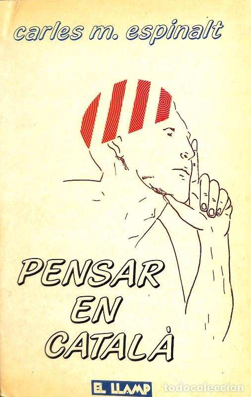 Libros de segunda mano: Pensar en Catal&agrave; - Carles M. Espinalt - Editorial El Llamp