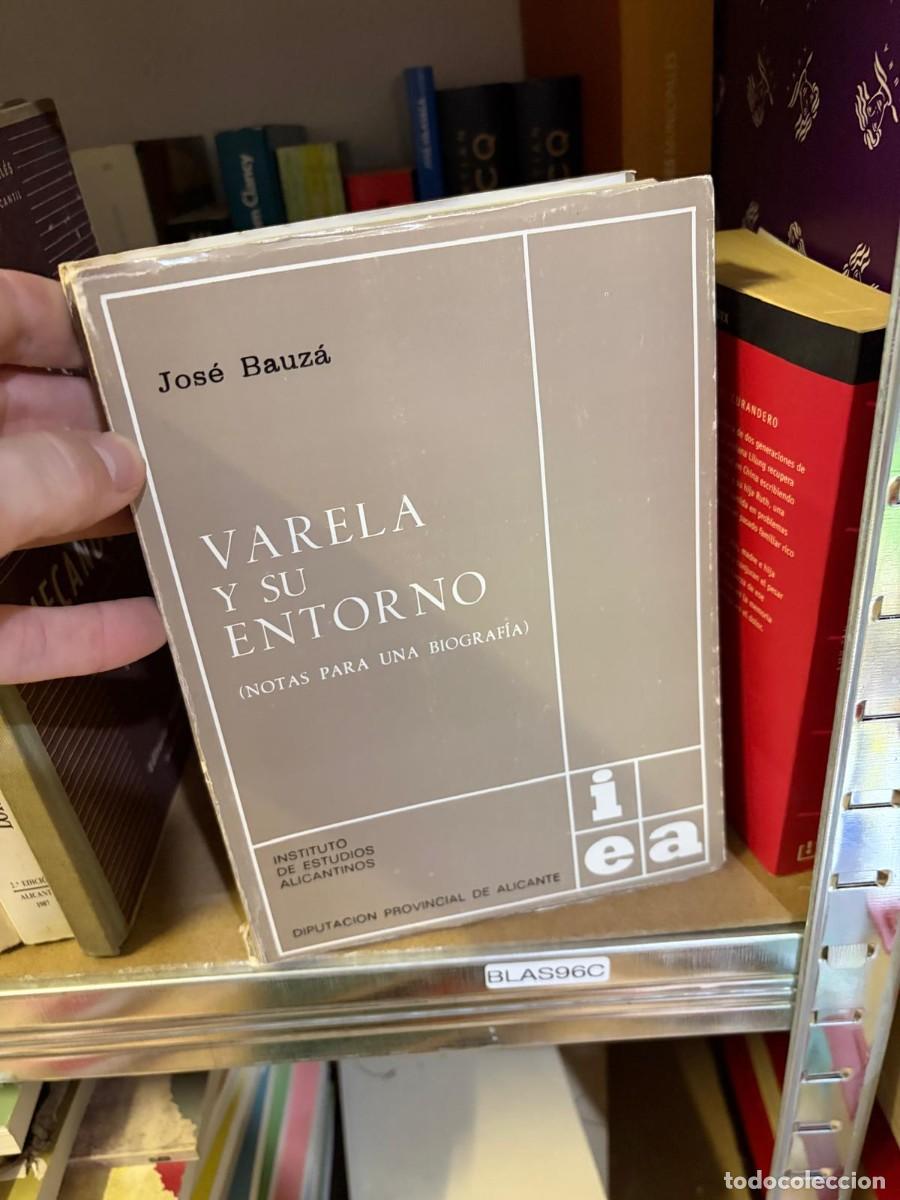 Libros de segunda mano: BLAS96C Varela y su entorno (Notas para una biograf&iacute;a) &ndash; Jos&eacute; Bauz&aacute;. Instituto de Estudios Alicantin
