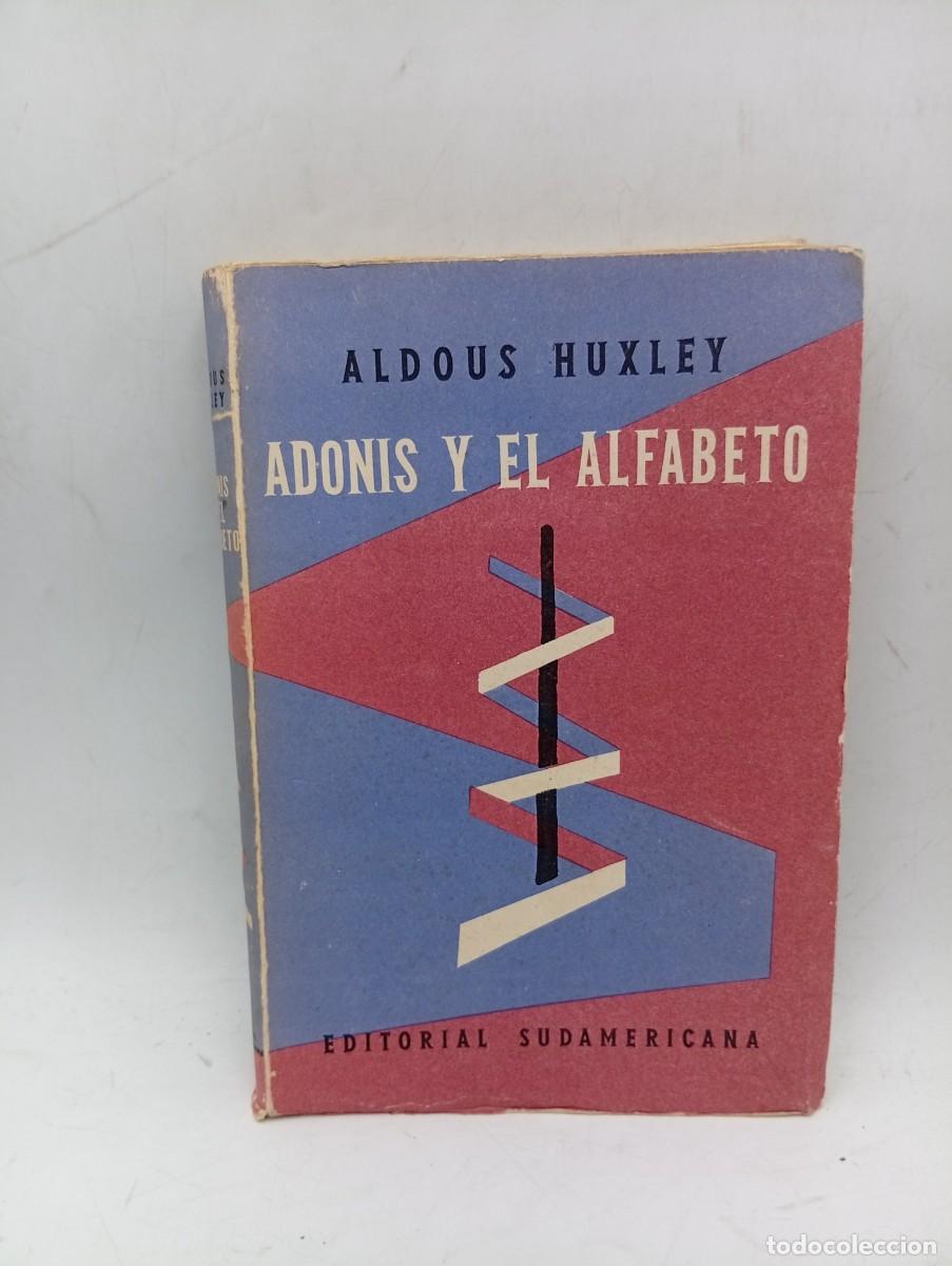 Libri di seconda mano: ADONIS Y EL ALFABETO. ALDOUS HUXLEY Y OTROS ENSAYOS. EDITORIAL SUDAMERICANA. 1958. PAGS : 267.