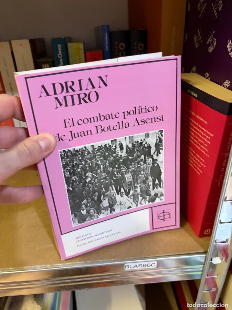 Libros de segunda mano: BLAS96C El combate pol&iacute;tico de Juan Botella Asensi &ndash; Adri&aacute;n Mir&oacute; &ndash; Instituto de Estudios Alicantinos