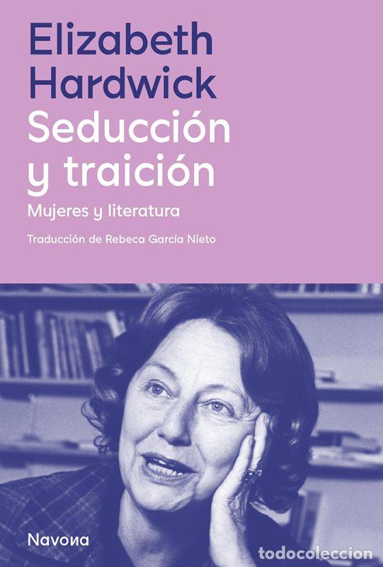 Libros de segunda mano: Seducci&oacute;n y traici&oacute;n. - Hardwick, Elizabeth.