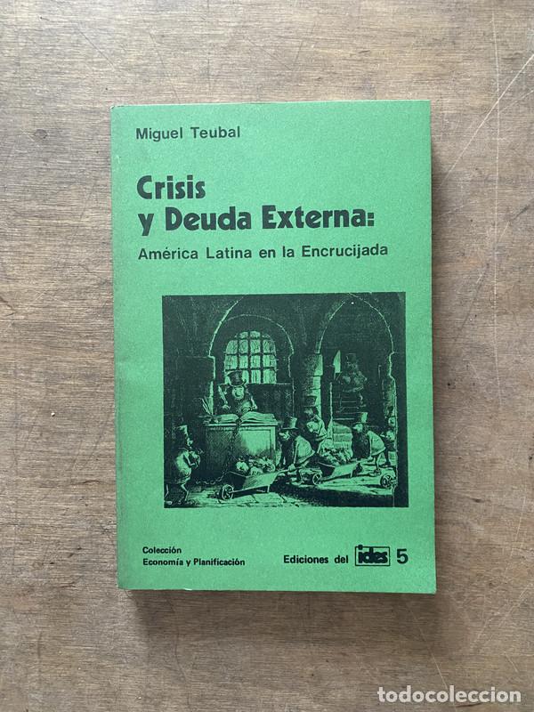 Libros de segunda mano: Crisis y Deuda Externa - Teubal Miguel