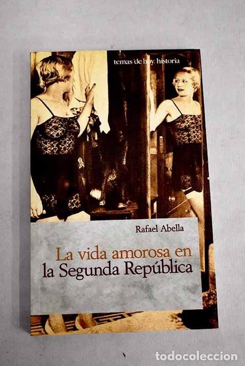 Libros de segunda mano: Vida amorosa en la II republica de Rafael Abella (Autor) Formato: Tapa blanda