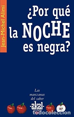 Libros de segunda mano: &iquest;Por Qu&eacute; la Noche Es Negra? - Jean-michel Alimi - Ediciones Akal - Las Manzanas del Saber, 31