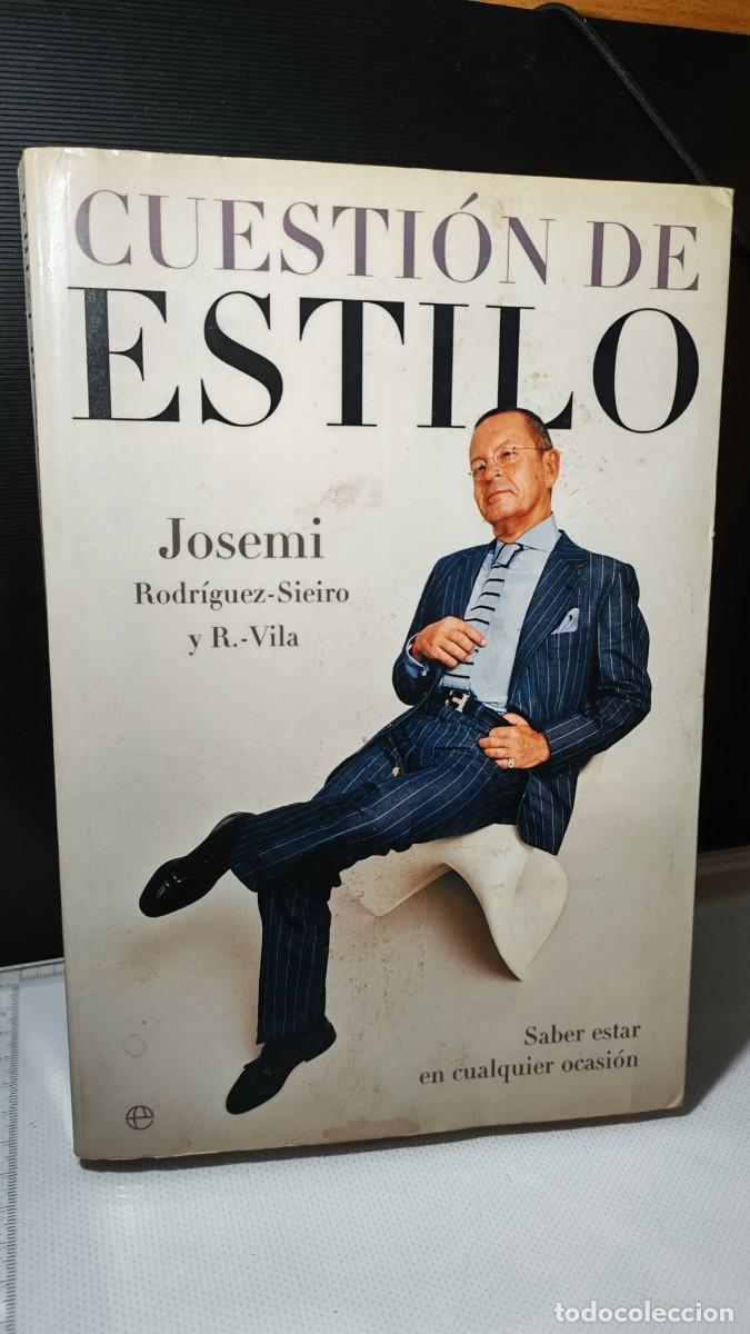 Libros de segunda mano: ⁠Cuesti&oacute;n de estilo: saber estar en cualquier ocasi&oacute;n.Josemi Rodr&iacute;guez-Sieiro junto a R.-V Firmado.