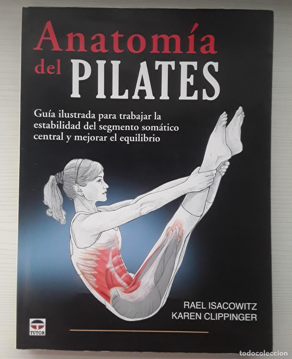 Libros de segunda mano: ANATOM&Iacute;A DEL PILATES. RAEL ISACOWITZ. KAREN CLIPPINGER.
