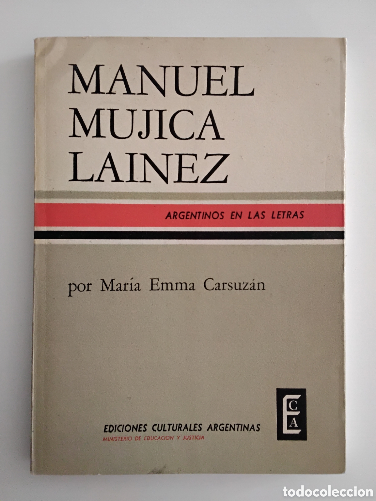 Libros de segunda mano: MANUEL MUJICA L&Aacute;INEZ &ndash; Mar&iacute;a Emma Carsuz&aacute;n &ndash; Ediciones Culturales Argentinas &ndash; 1962