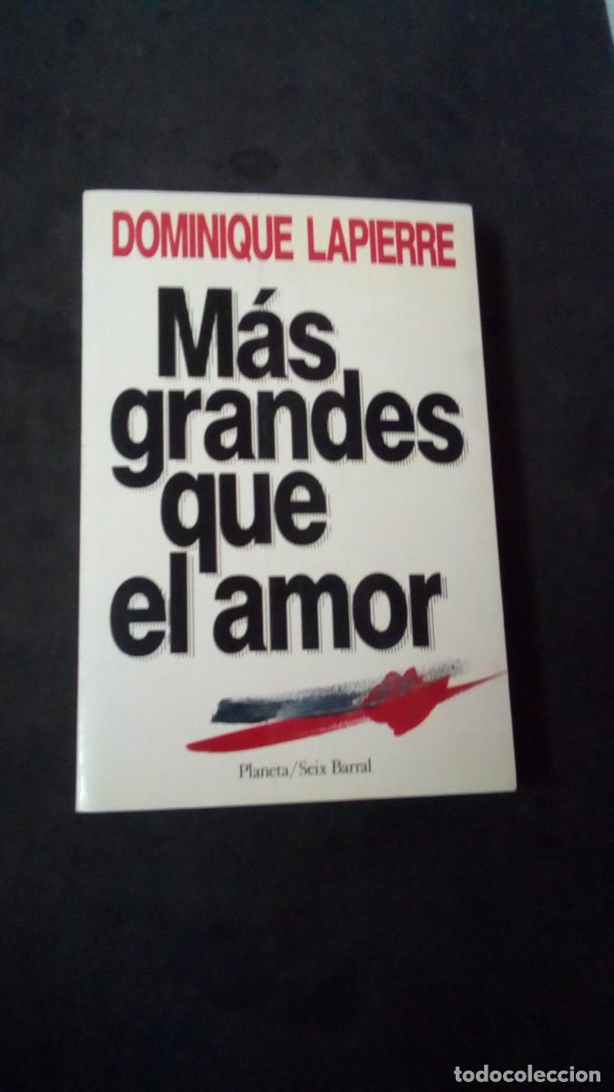 Libros de segunda mano: MAS GRANDES QUE EL AMOR Dominique Lapierre Ed.Planeta/Seix Barral 7&ordf; Edicion 1990-LIBRO COMO NUEVO