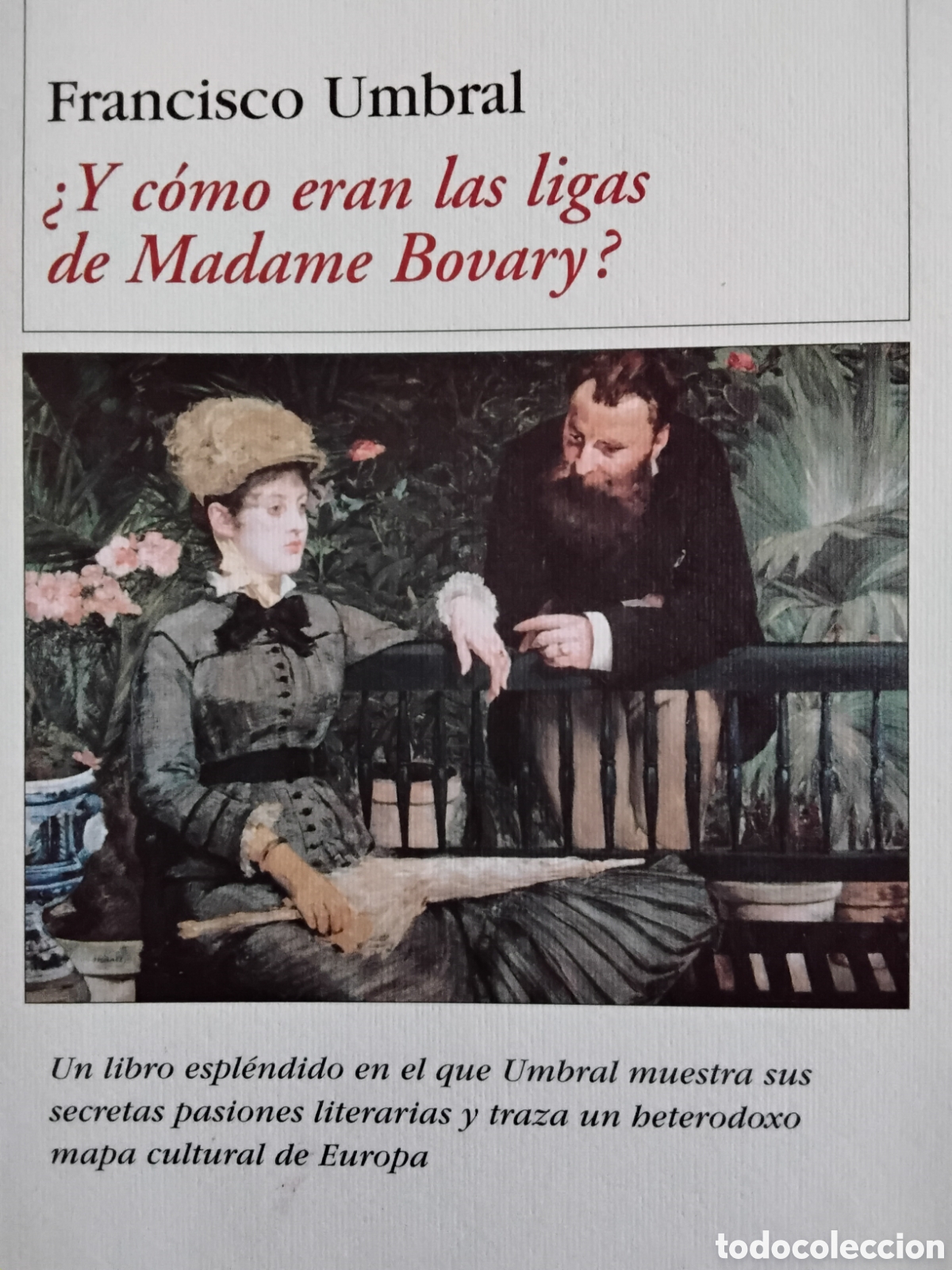 Libros de segunda mano: Y C&Oacute;MO ERAN LAS LIGASDE MADAME BOVARY? FRANCISCO UMBRAL