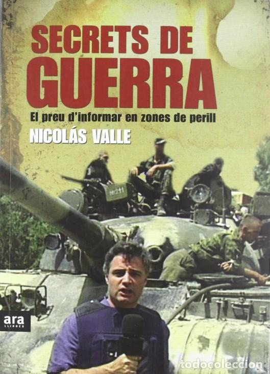 Libros de segunda mano: Secrets de Guerra: El Preu d'Informar en Zones de Perill - Nicol&aacute;s Valle Morea - Ara Llibres