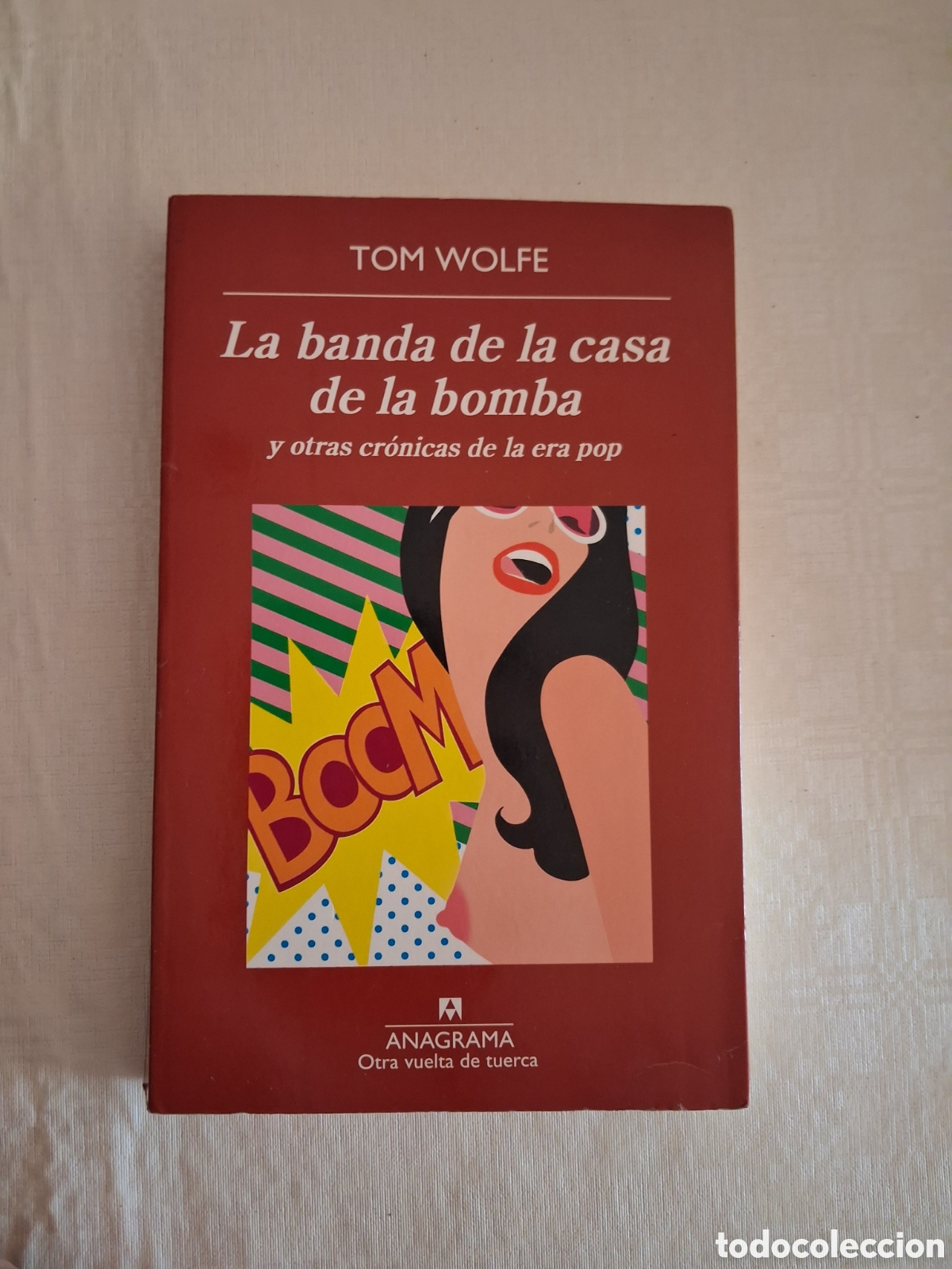 Libros de segunda mano: La banda de la casa de la bomba y otras cr&oacute;nicas de la era pop, Tom Wolfe