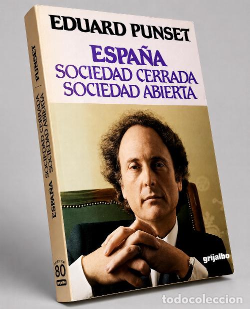 Libros de segunda mano: EDUARD PUNSET. ESPA&Ntilde;A. SOCIEDAD CERRADA. SOCIEDAD ABIERTA. GRIJALBO.