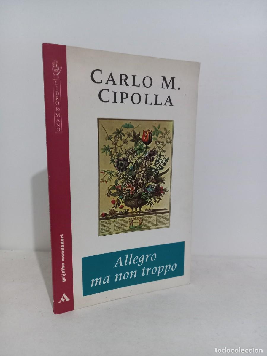 Libros de segunda mano: Carlo M. Cipolla. Allegro ma non troppo. Grijalbo-Mondadori 1996