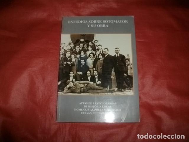 Libros de segunda mano: ESTUDIOS SOBRE SOTOMAYOR Y SU OBRA. ACTAS DE LAS IV JORNADAS DE HISTORIA LOCAL HOMENAJE AL POETA
