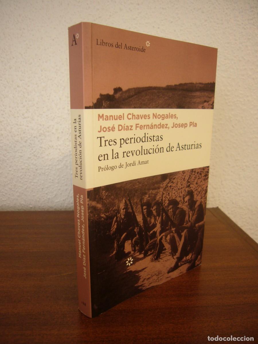 Libros de segunda mano: CHAVES NOGALES/ D&Iacute;AZ FERN&Aacute;NDEZ/ JOSEP PLA: TRES PERIODISTAS EN LA REVOLUCI&Oacute;N DE ASTURIAS (ASTEROIDE)