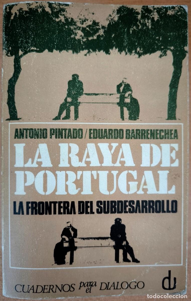 Libros de segunda mano: La Raya de Portugal, de Antonio Pintado y Eduardo Barrenechea