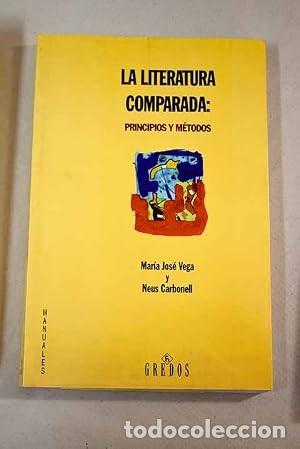 Libros de segunda mano: La literatura comparada: principios y m&eacute;todos. Mar&iacute;a Jos&eacute; Vega y Neus Carbonell
