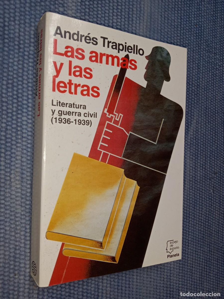 Libros de segunda mano: Las armas y las letras. Literatura y Guerra Civil
