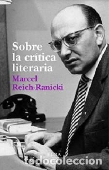 Libros de segunda mano: Sobre la cr&iacute;tica literaria. - Reich-Ranicki, Marcel.