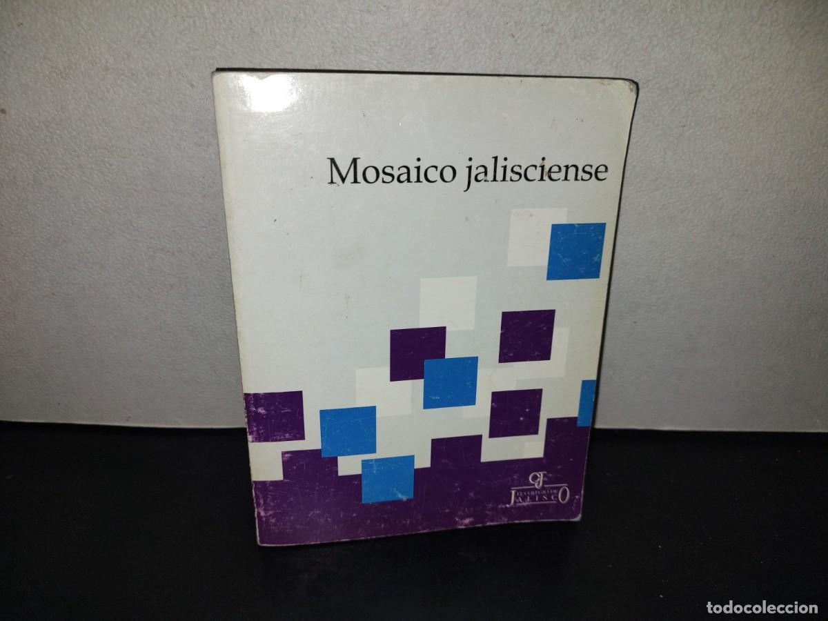 Libros de segunda mano: 197- Mosaico Jalisciense. &Oacute;scar Garc&iacute;a Carmona, Ang&eacute;lica Peregrina, Editores. El Colegio De Jalisco