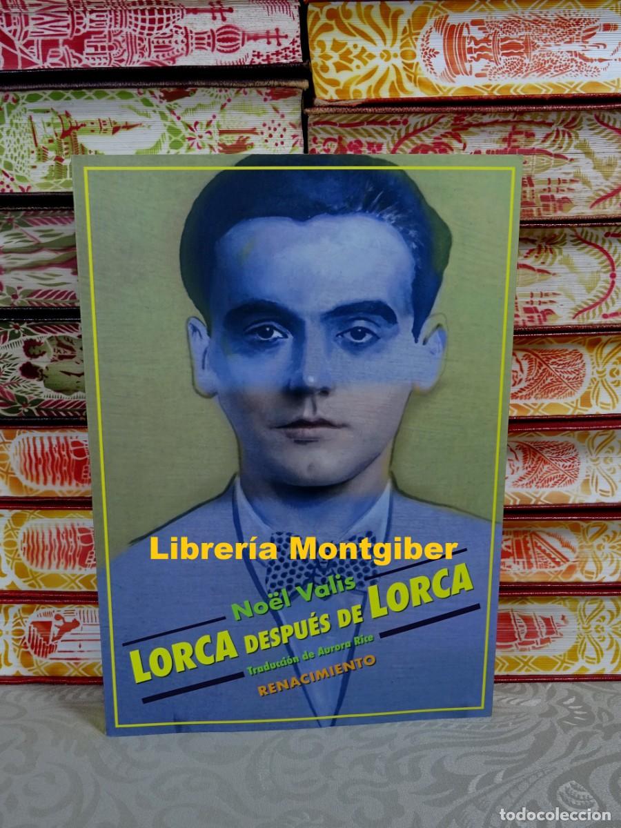 Libros de segunda mano: Lorca despu&eacute;s de Lorca . Autor : Valis, No&euml;l