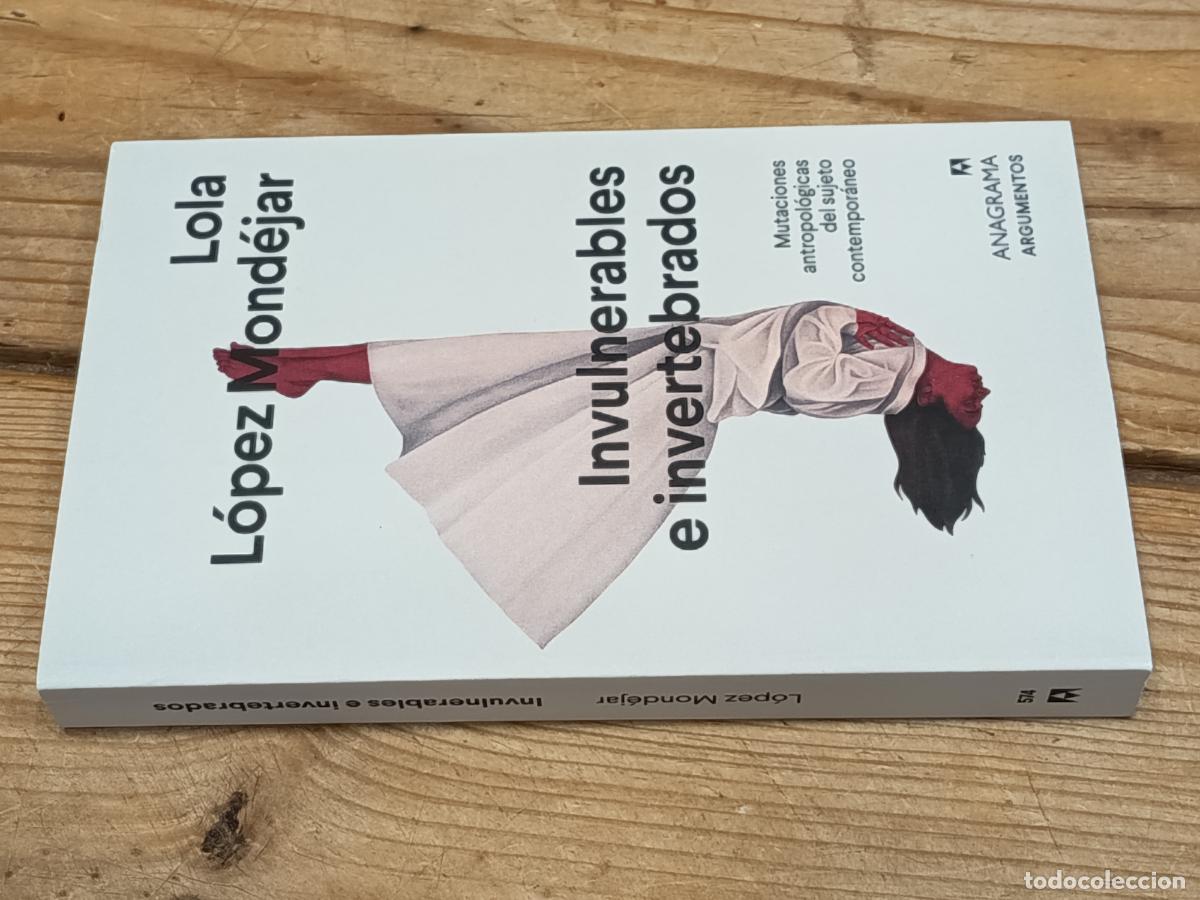 Libros de segunda mano: 2022 - LOLA L&Oacute;PEZ MOND&Eacute;JAR. Vulnerables e invertebrados. Mutaciones antropol&oacute;gicas del sujeto