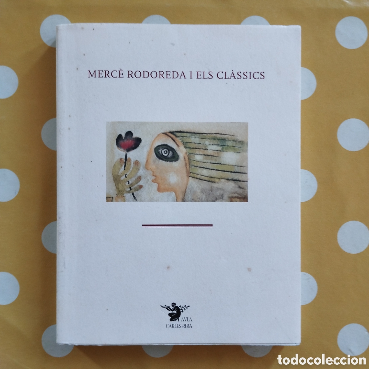 Libros de segunda mano: MERC&Egrave; RODOREDA I ELS CL&Agrave;SSICS AULA CARLES RIBA JORDI PUJOL MERITXELL TALAVERA
