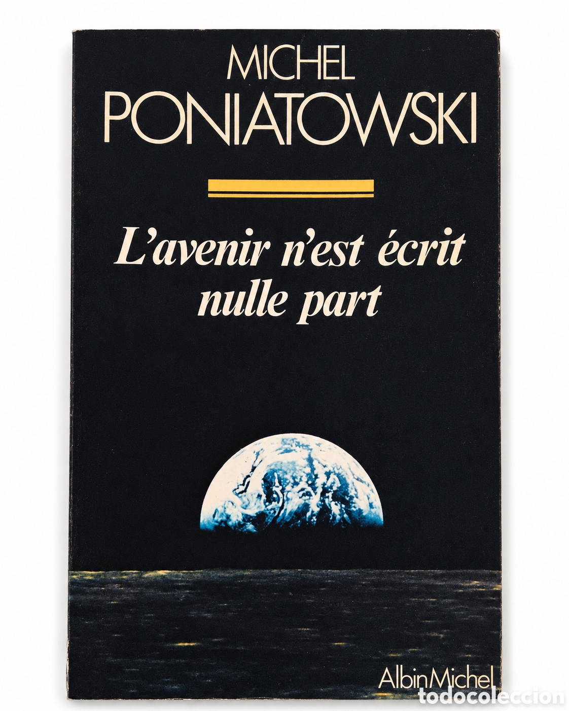 Libros de segunda mano: MICHEL PONIATOWSKI &ndash; L&rsquo;AVENIR N&rsquo;EST &Eacute;CRIT NULLE PART &ndash; ALBIN MICHEL &ndash; 1978