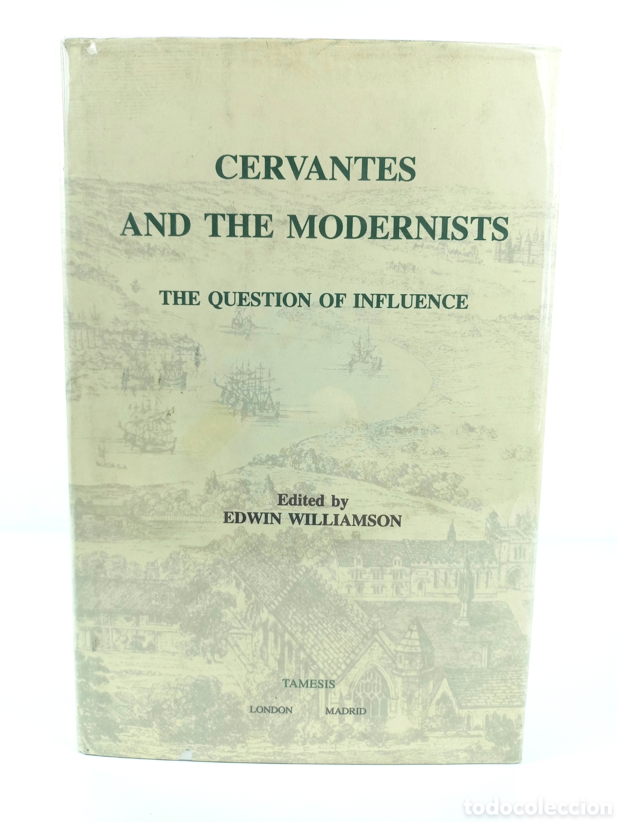 Libros de segunda mano: Cervantes and the Modernists. The Question of Influence. Edwin Williamson. Tamesis, 1994.