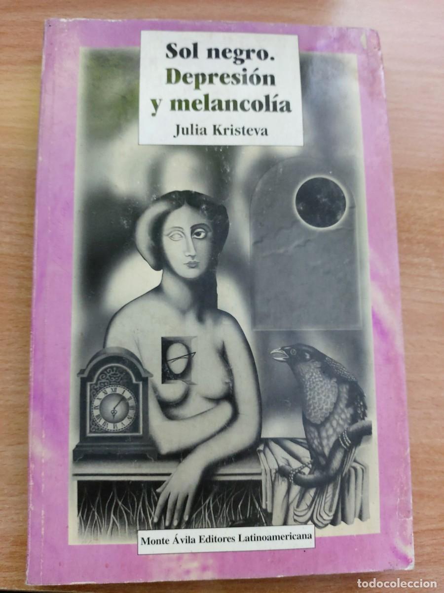 Libros de segunda mano: Sol negro. Depresi&oacute;n y melancol&iacute;a - Julia Kristeva (Monte &Aacute;vila Editores, 1991/1997)
