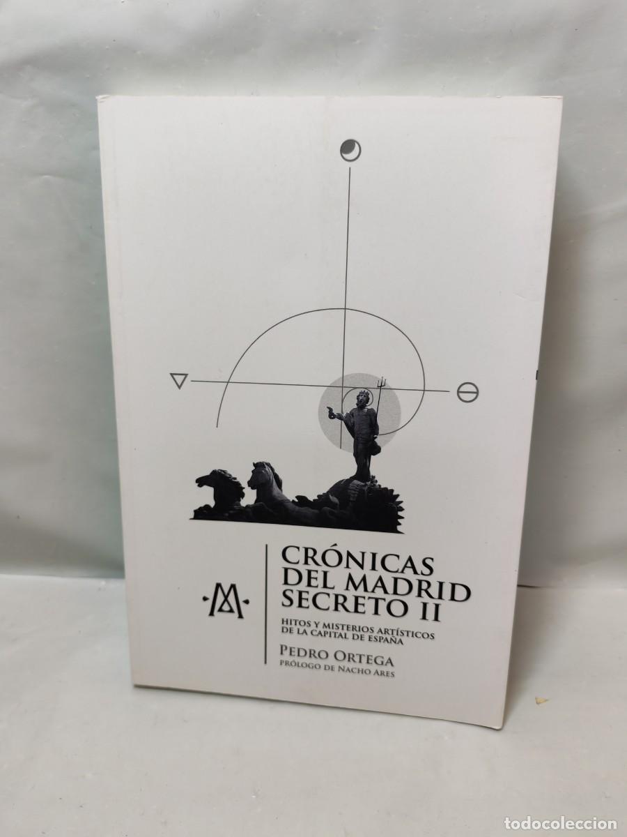 Gebrauchte B&uuml;cher: Cr&oacute;nicas del Madrid secreto II: Hitos y misterios de la capital de Espa&ntilde;a (Primera edici&oacute;n)