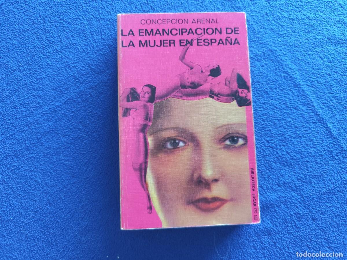 Libros de segunda mano: La Emancipacion de la Mujer en Espa&ntilde;a Concepci&oacute;n Arenal Ed. Biblioteca Jucar 1974