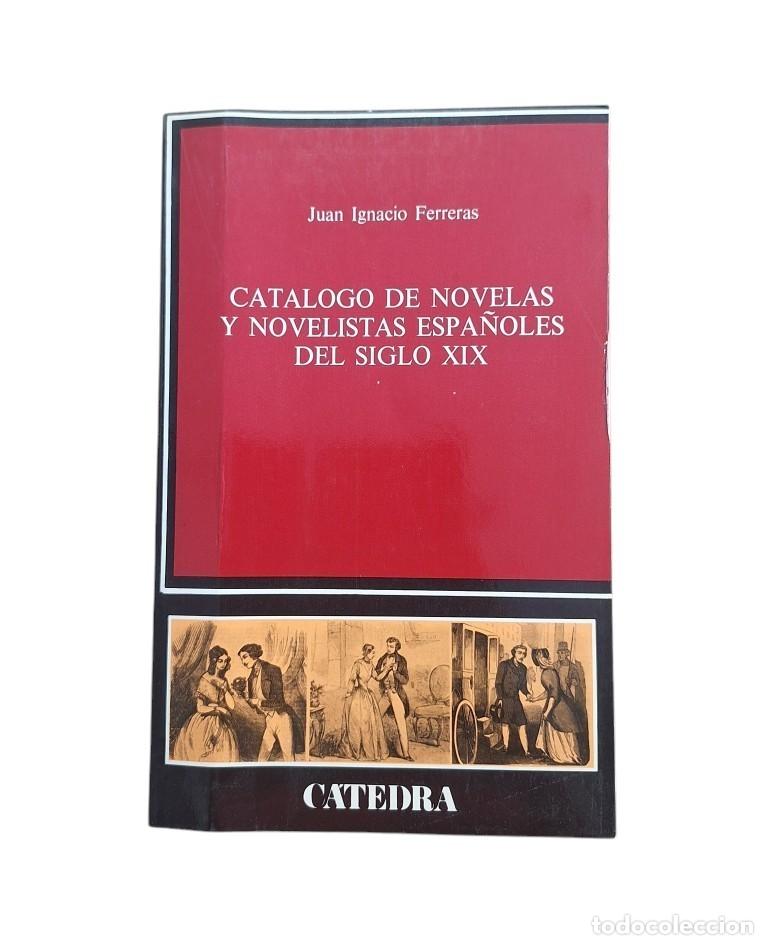 Second hand books: Ferreras, Juan Ignacio.- CAT&Aacute;LOGO DE NOVELAS Y NOVELISTAS ESPA&Ntilde;OLES DEL SIGLO XIX