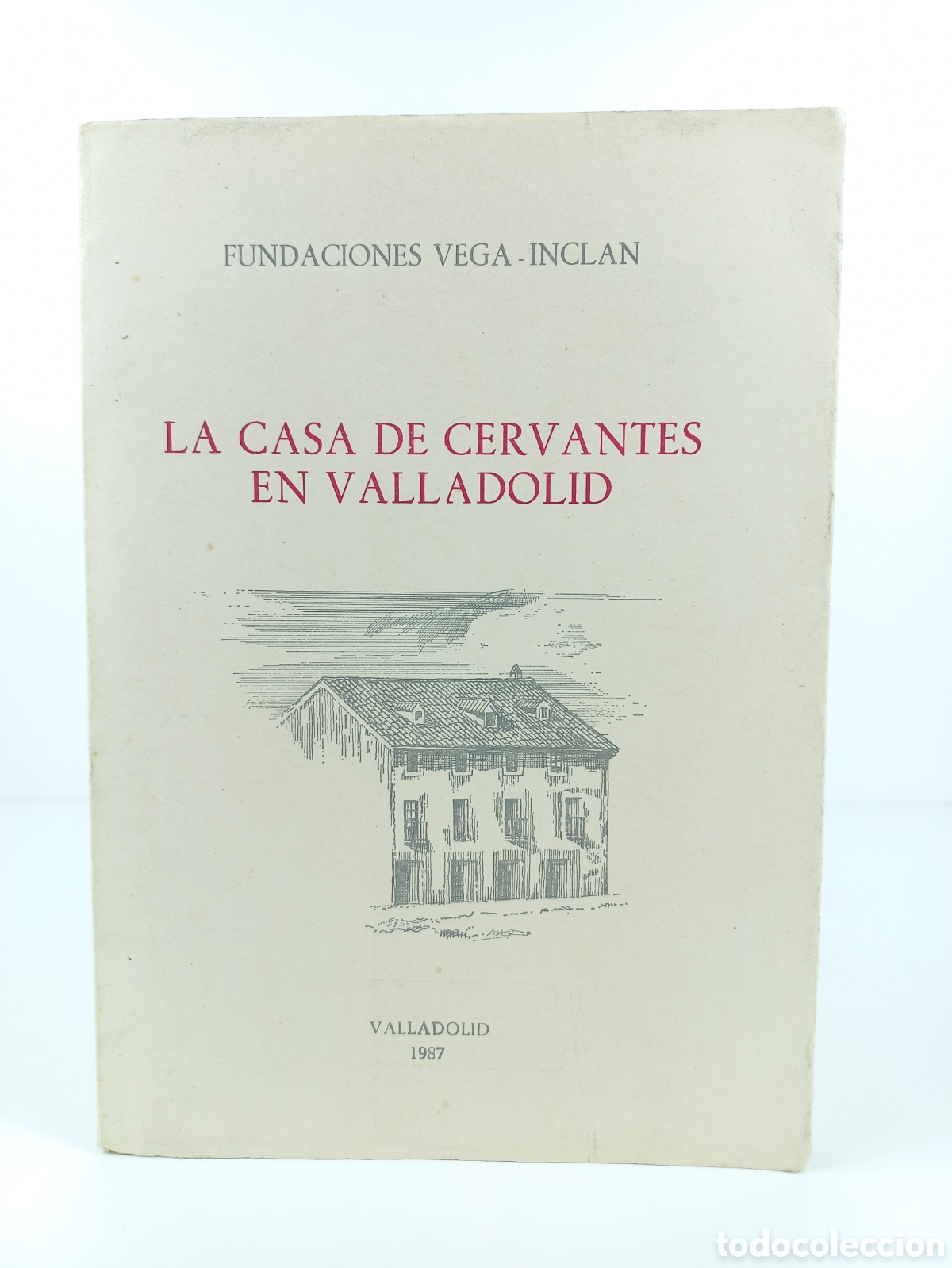 Libros de segunda mano: La casa de Cervantes en Valladolid. Fundaciones Vega-Incl&aacute;n, 1987. Ilustrado.