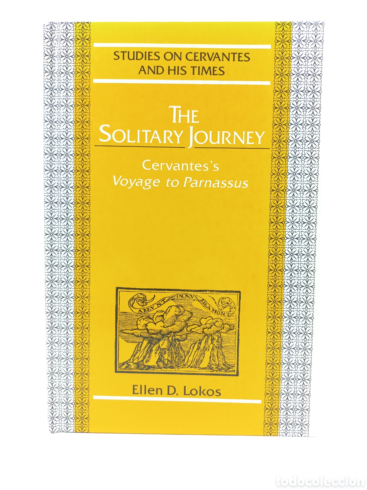Libros de segunda mano: The Solitary Journey. Cervantes's Voyage to Parnassus. Ellen Lokos. Peter Lang, 1991.